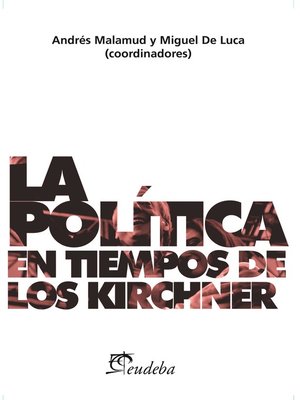 cover image of La política en tiempos de los Kirchner